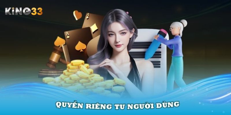 Bảo mật về quyền riêng tư cá nhân người dùng King33