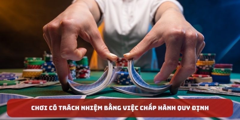 Chơi có trách nhiệm bằng việc chấp hành quy định