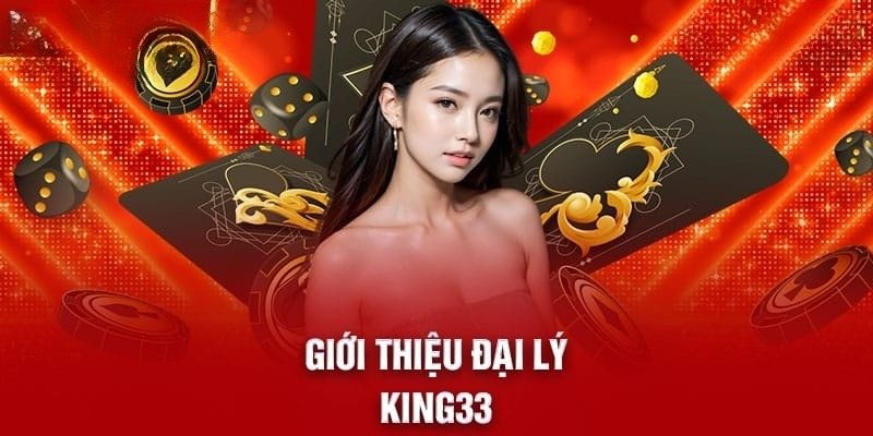 Giới thiệu về đại lý King33